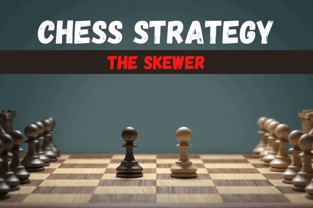 Chess Strategy - The Skewer