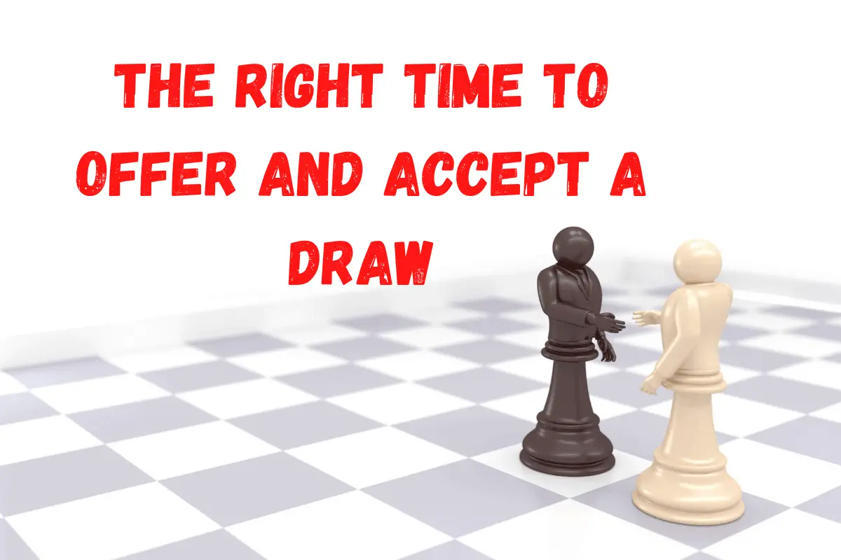 When To Offer A Draw In Chess And When To Accept Chess Questions